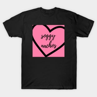 Soggy Nachos T-Shirt